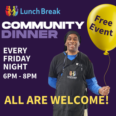 Lunch Break Community Dinner!