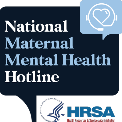 National Maternal Mental Health Hotline 1-833-TLC-MAMA (1-833-852-6262)