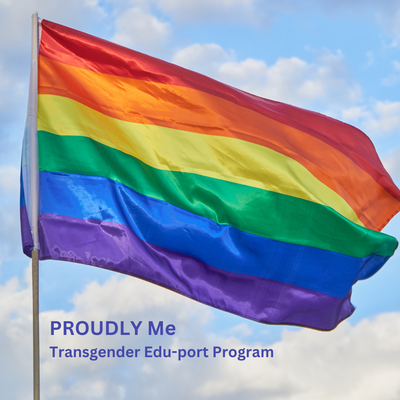 PROUDLY Me! Transgender Edu-port (Education and Support) Program - RWJUH